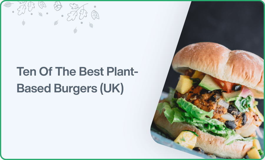 Ten Of The Best Plant-Based Burgers (UK)