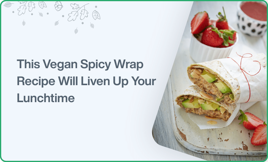 This Vegan Spicy Wrap Recipe Will Liven Up Your Lunchtime