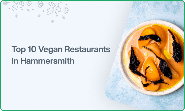 Top 10 Vegan Restaurants In Hammersmith