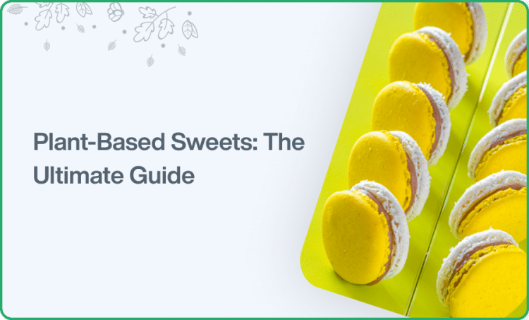 Plant-Based Sweets: The Ultimate Guide