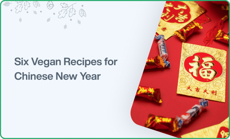 Six Vegan Recipes for Chinese New Year