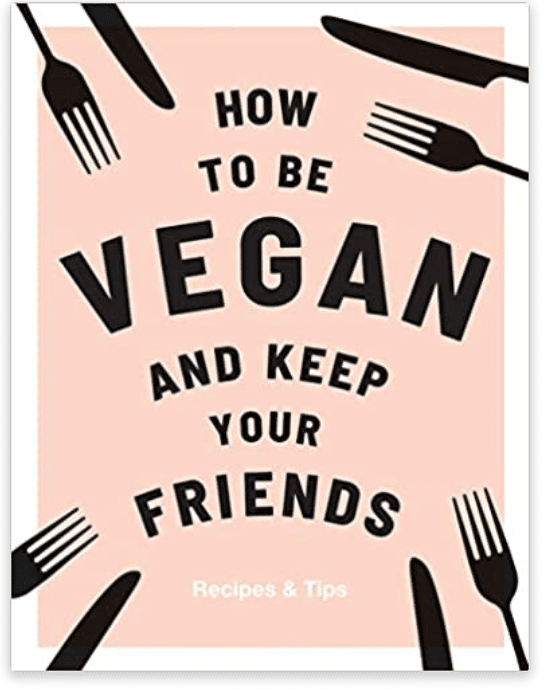 How to Be Vegan and Keep Your Friends Book
