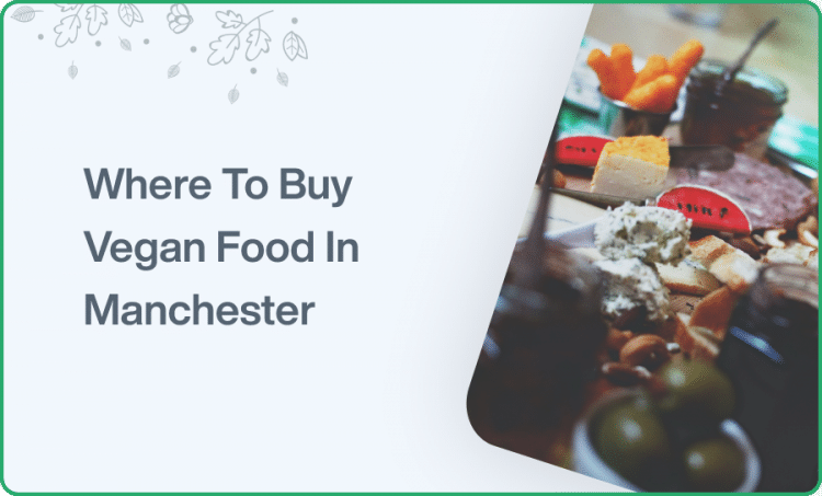 Where To Buy Vegan Food In Manchester