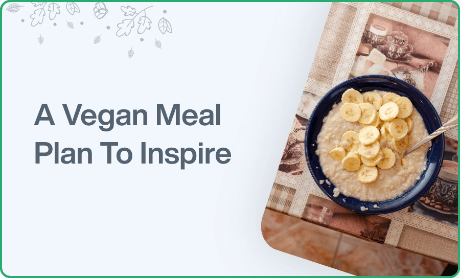 A Vegan Meal Plan To Inspire