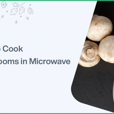 How to Cook Mushrooms in Microwave