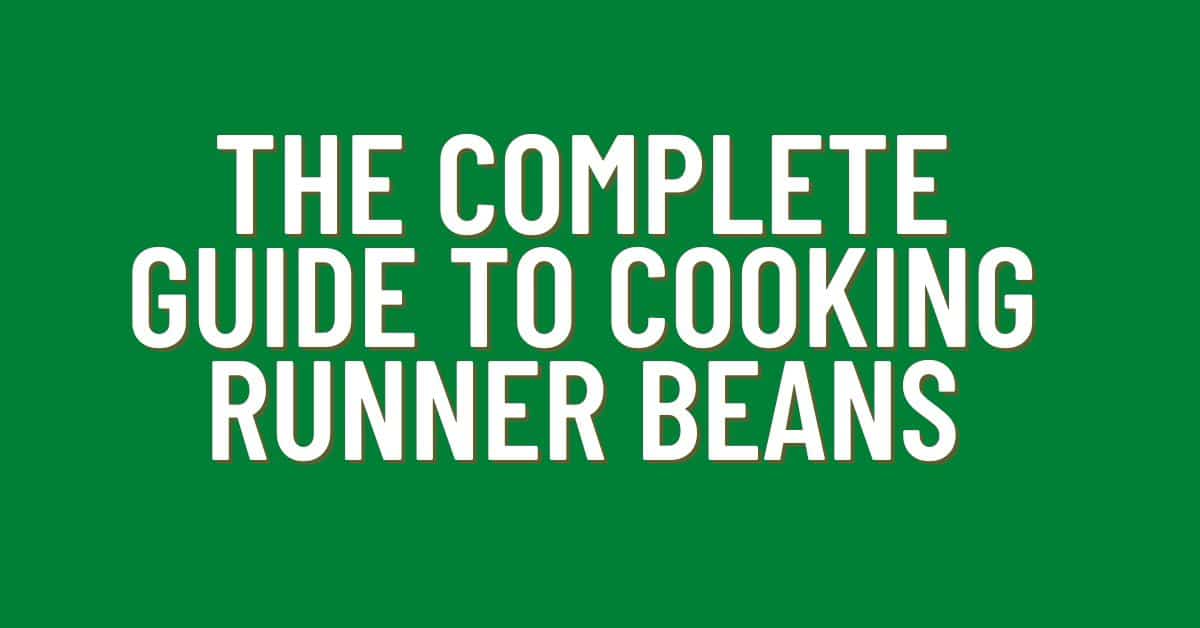 The-Complete-Guide-to-Cooking-Runner-Beans